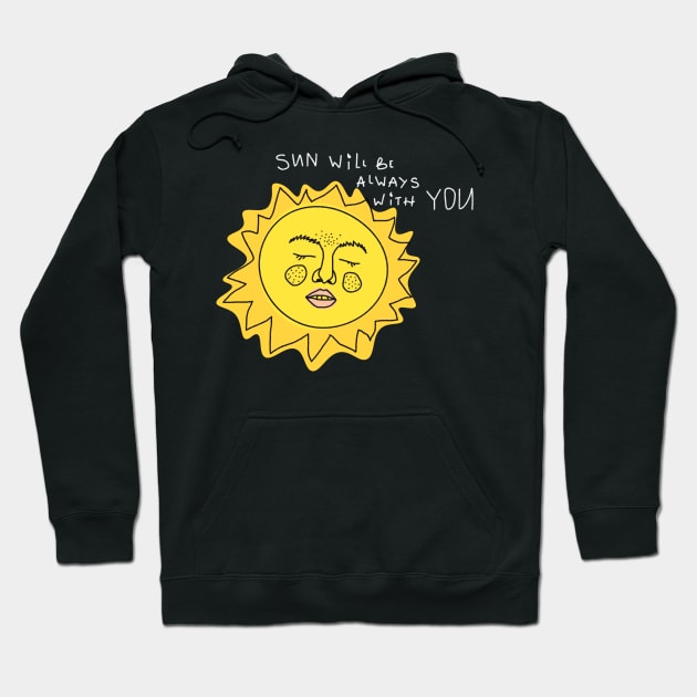 Sun will be always with you Hoodie by gnomeapple